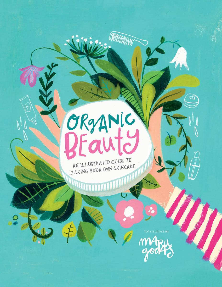 Cover: 9781922754783 | Organic Beauty | An illustrated guide to making your own skincare