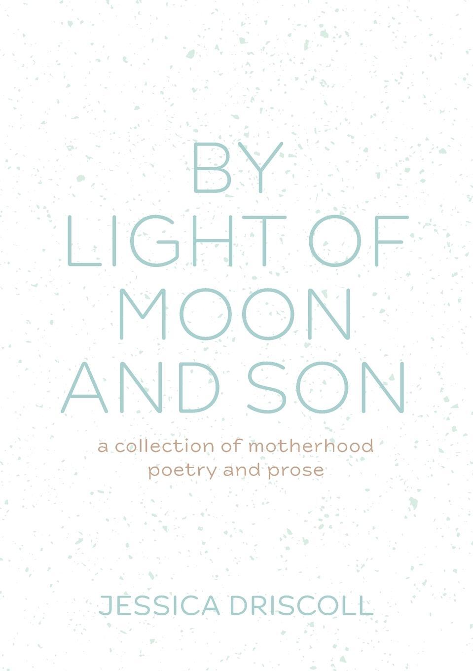 Cover: 9780645330526 | By light of moon and son | A collection of motherhood poetry and prose