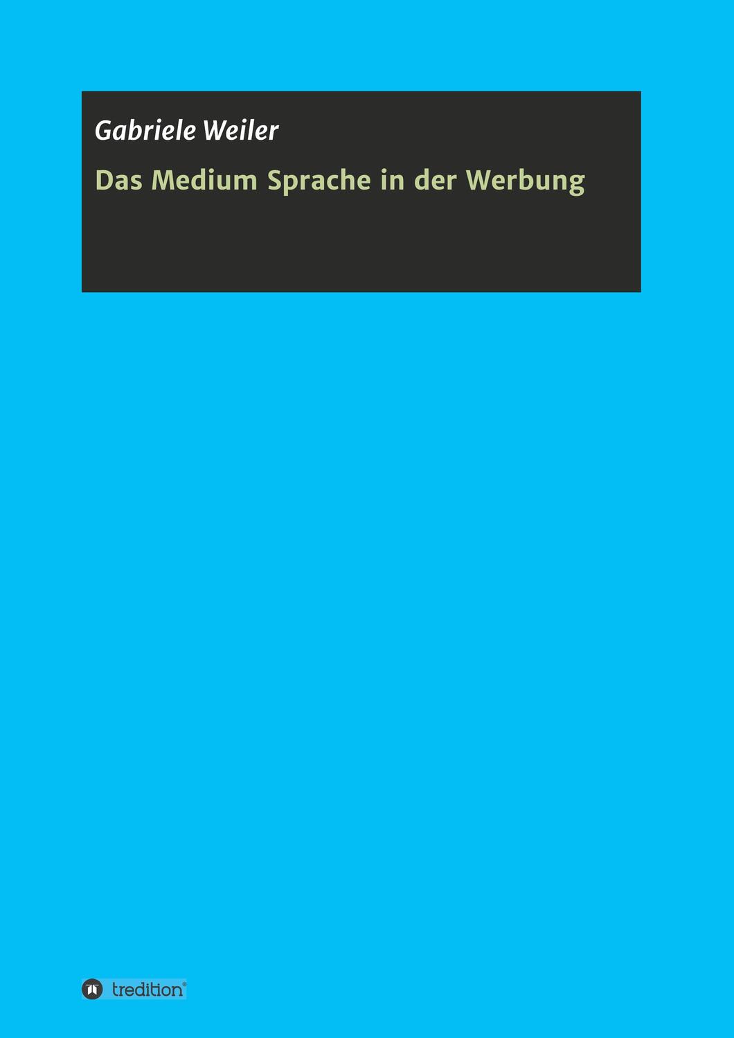 Cover: 9783748292012 | Das Medium Sprache in der Werbung | Gabriele Weiler | Taschenbuch