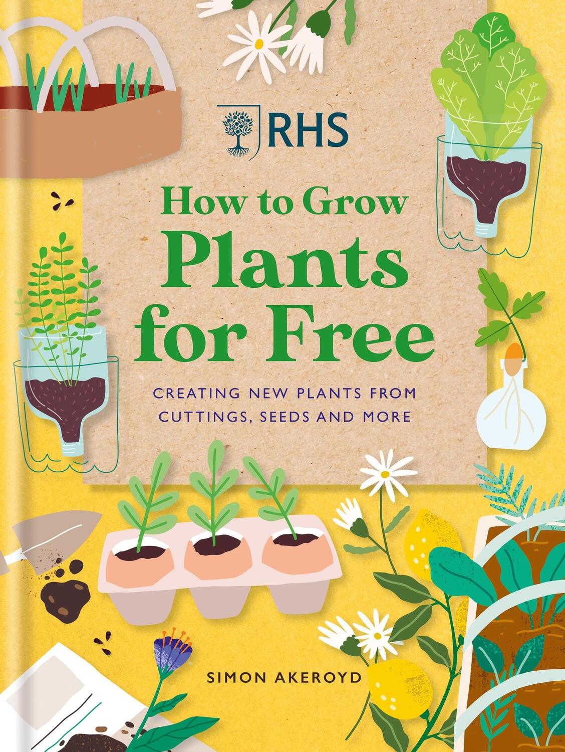 Cover: 9781784728915 | RHS How to Grow Plants for Free | Simon Akeroyd | Buch | Gebunden