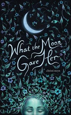 Cover: 9781524873820 | What the Moon Gave Her | Christi Steyn | Taschenbuch | Englisch | 2022