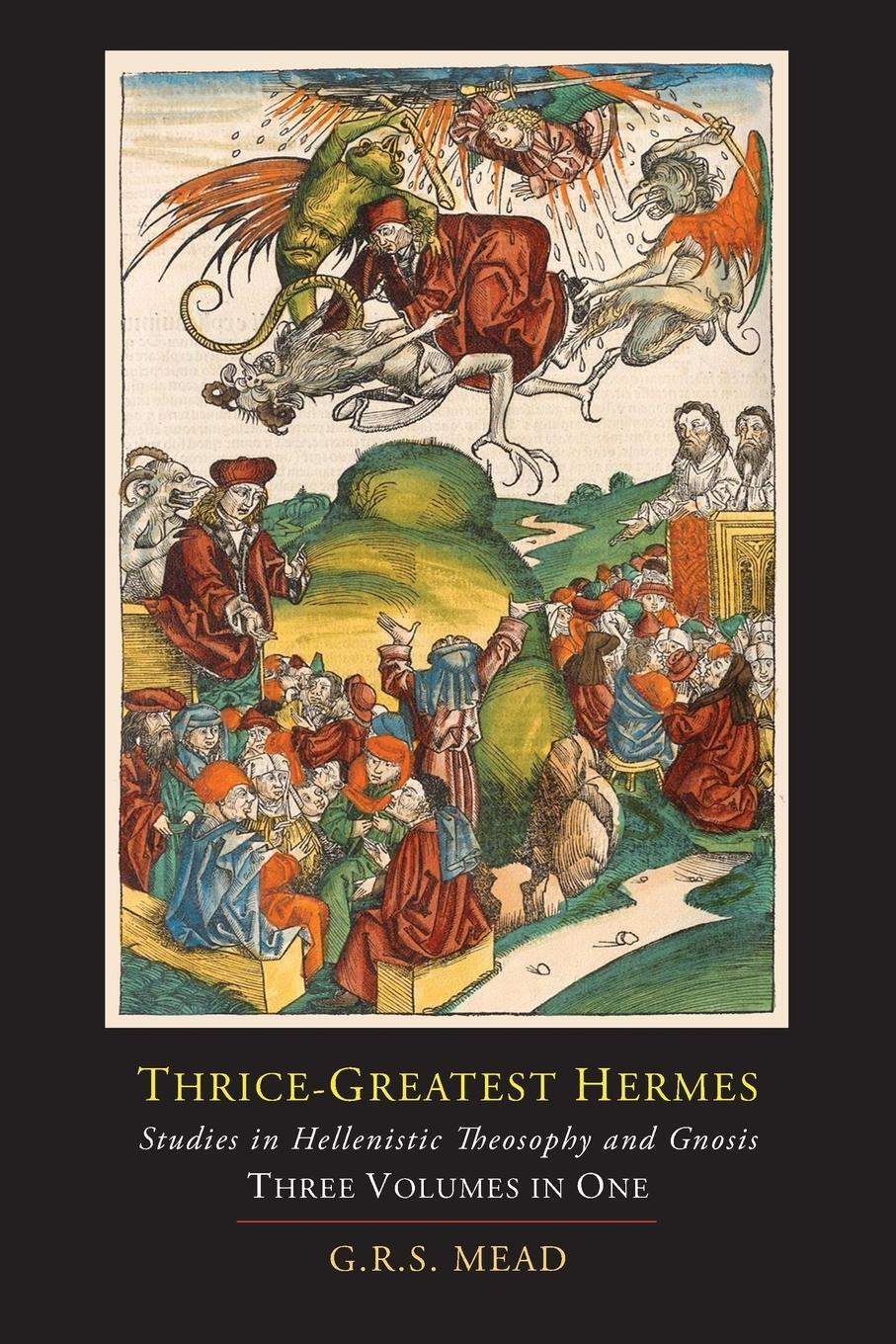 Cover: 9781614274971 | Thrice-Greatest Hermes; Studies in Hellenistic Theosophy and Gnosis...