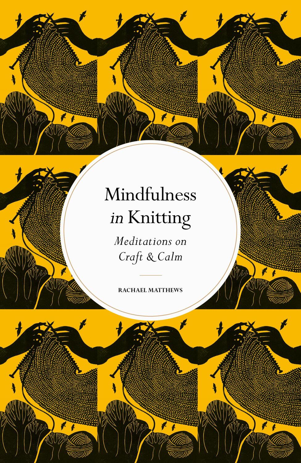 Cover: 9780711288218 | Mindfulness in Knitting | Meditations on Craft &amp; Calm | Matthews