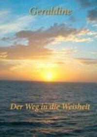 Cover: 9783837039535 | Der Weg in die Weisheit | Geraldine | Taschenbuch | Paperback | 324 S.