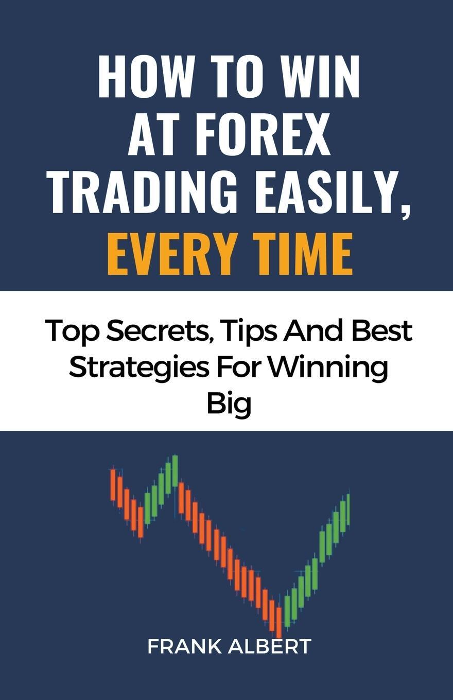 Cover: 9798223960058 | How To Win At Forex Trading Easily, Every Time | Frank Albert | Buch