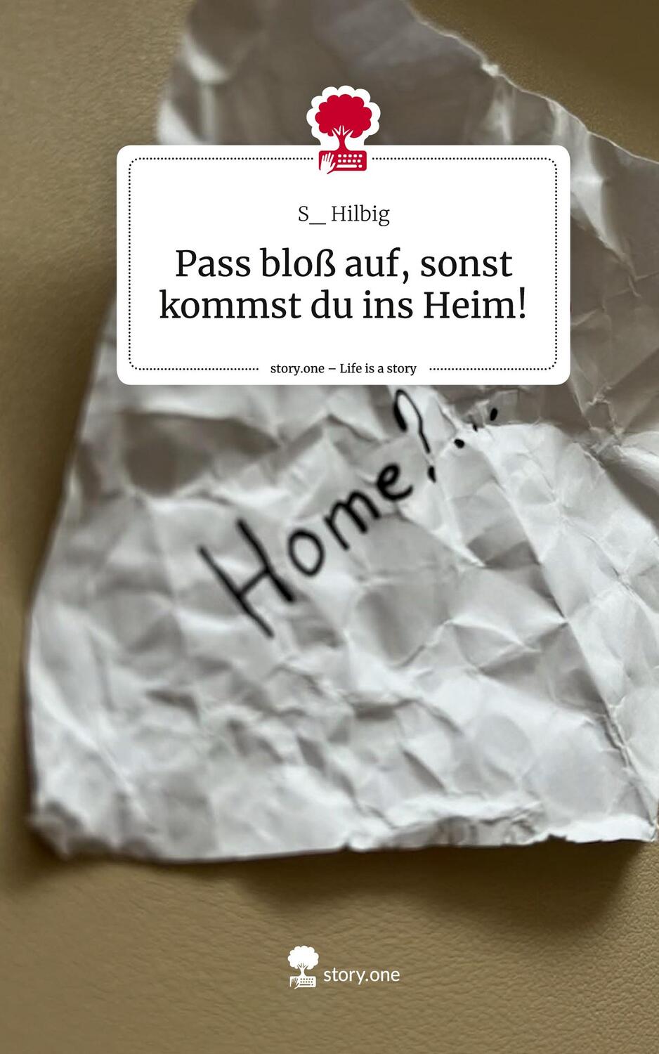 Cover: 9783711508058 | Pass bloß auf, sonst kommst du ins Heim!. Life is a Story - story.one