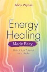 Cover: 9781788172547 | Energy Healing Made Easy | Unlock Your Potential as a Healer | Wynne