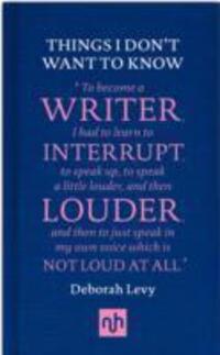 Cover: 9781907903632 | Things I Don't Want to Know: A Response to George Orwell's Why I Write