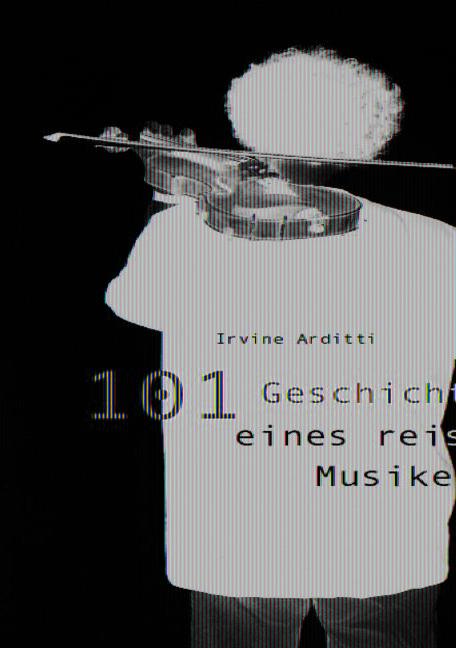 Cover: 9783795733797 | 101 Geschichten eines reisenden Musikers | Irvine Arditti | Buch