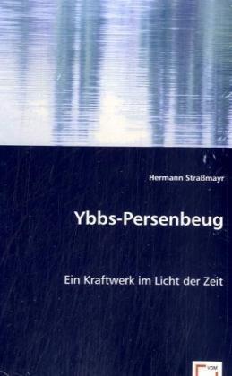 Cover: 9783836486132 | Ybbs-Persenbeug | Ein Kraftwerk im Licht der Zeit | Hermann Straßmayr