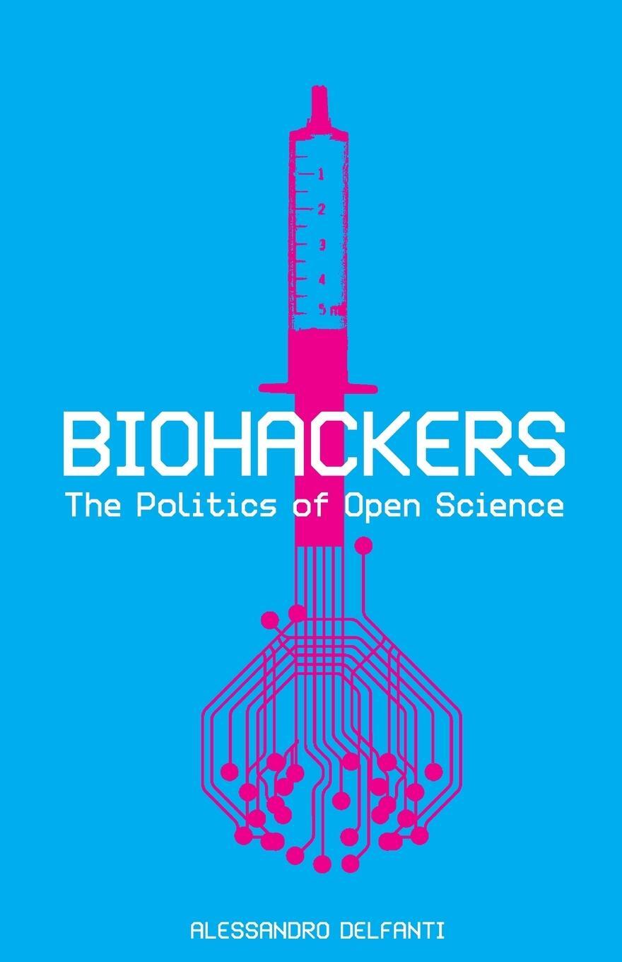 Cover: 9780745332802 | Biohackers | The Politics of Open Science | Alessandro Delfanti | Buch