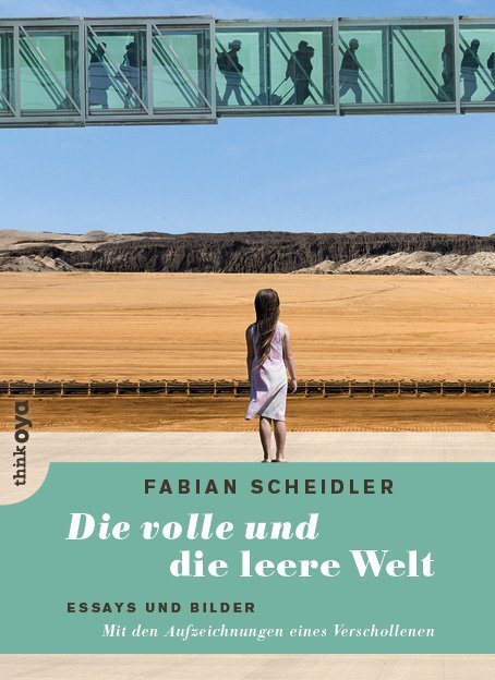 Cover: 9783947296064 | Die volle und die leere Welt | Essays und Bilder | Fabian Scheidler