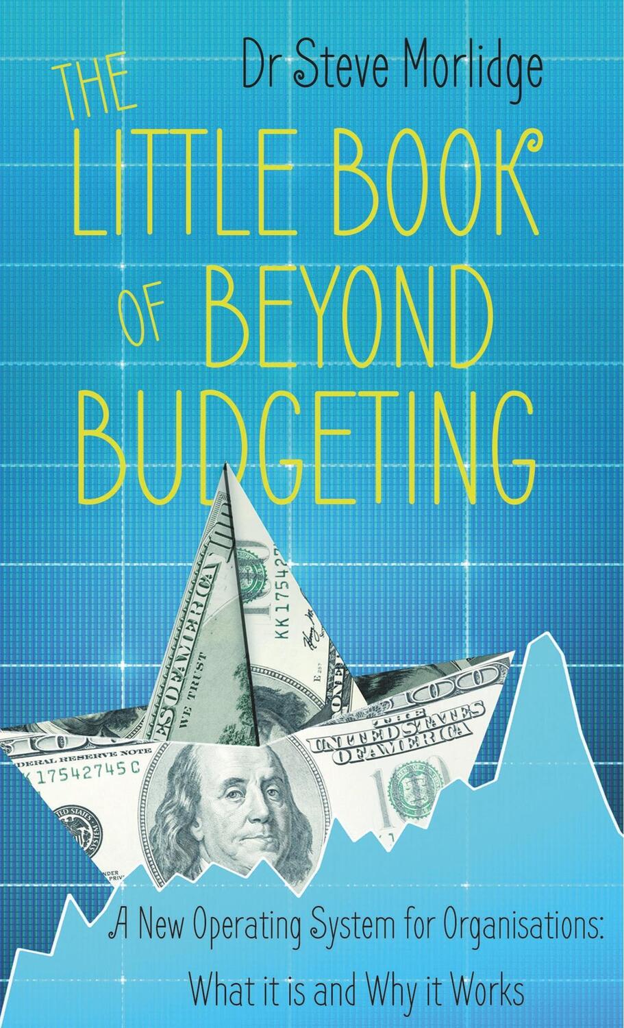 Cover: 9781785899287 | The Little Book of Beyond Budgeting | Dr Steve Morlidge | Taschenbuch