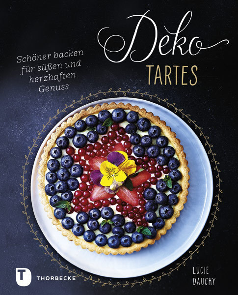 Cover: 9783799512527 | Deko-Tartes | Schöner backen für süßen und herzhaften Genuss | Dauchy