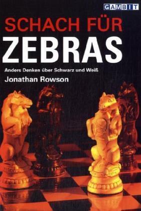 Cover: 9781904600657 | Schach für Zebras | Anders Denken über Schwarz und Weiß | Rowson
