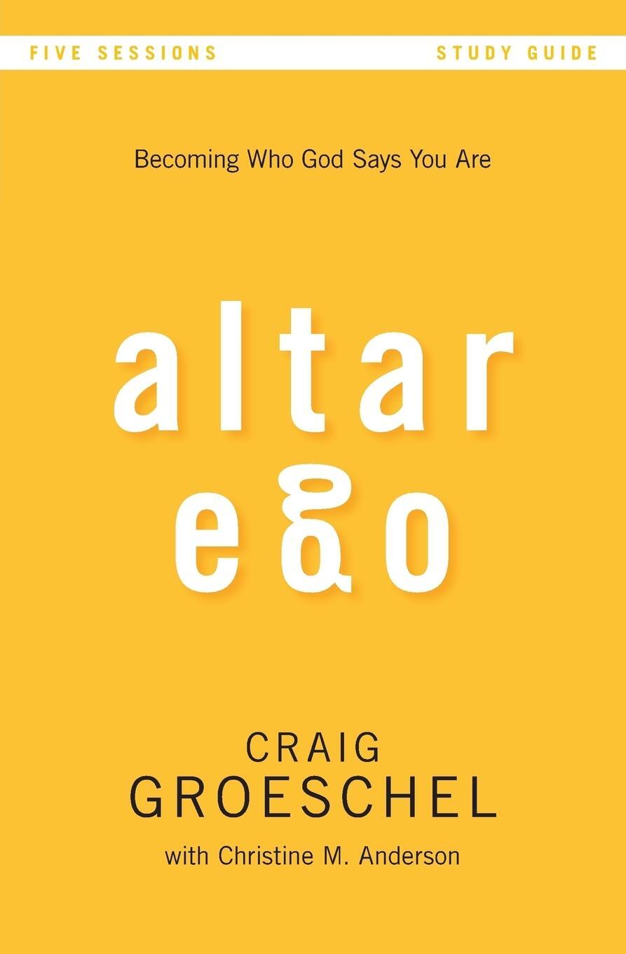 Cover: 9780310894940 | Altar Ego Study Guide | Becoming Who God Says You Are | Groeschel