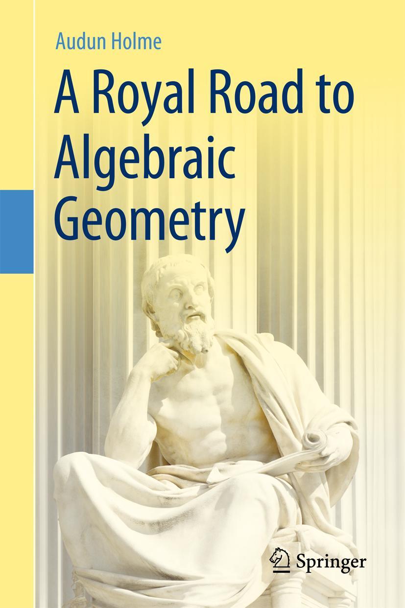 Cover: 9783642192241 | A Royal Road to Algebraic Geometry | Audun Holme | Buch | xiv | 2011