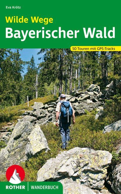 Cover: 9783763331727 | Wilde Wege Bayerischer Wald | 50 Touren mit GPS-Tracks | Eva Krötz