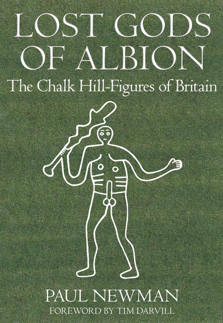 Cover: 9780752449395 | Lost Gods of Albion | The Chalk Hill Figures of Britain | Paul Newman