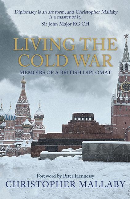 Cover: 9781445689463 | Living the Cold War | Memoirs of a British Diplomat | Mallaby | Buch