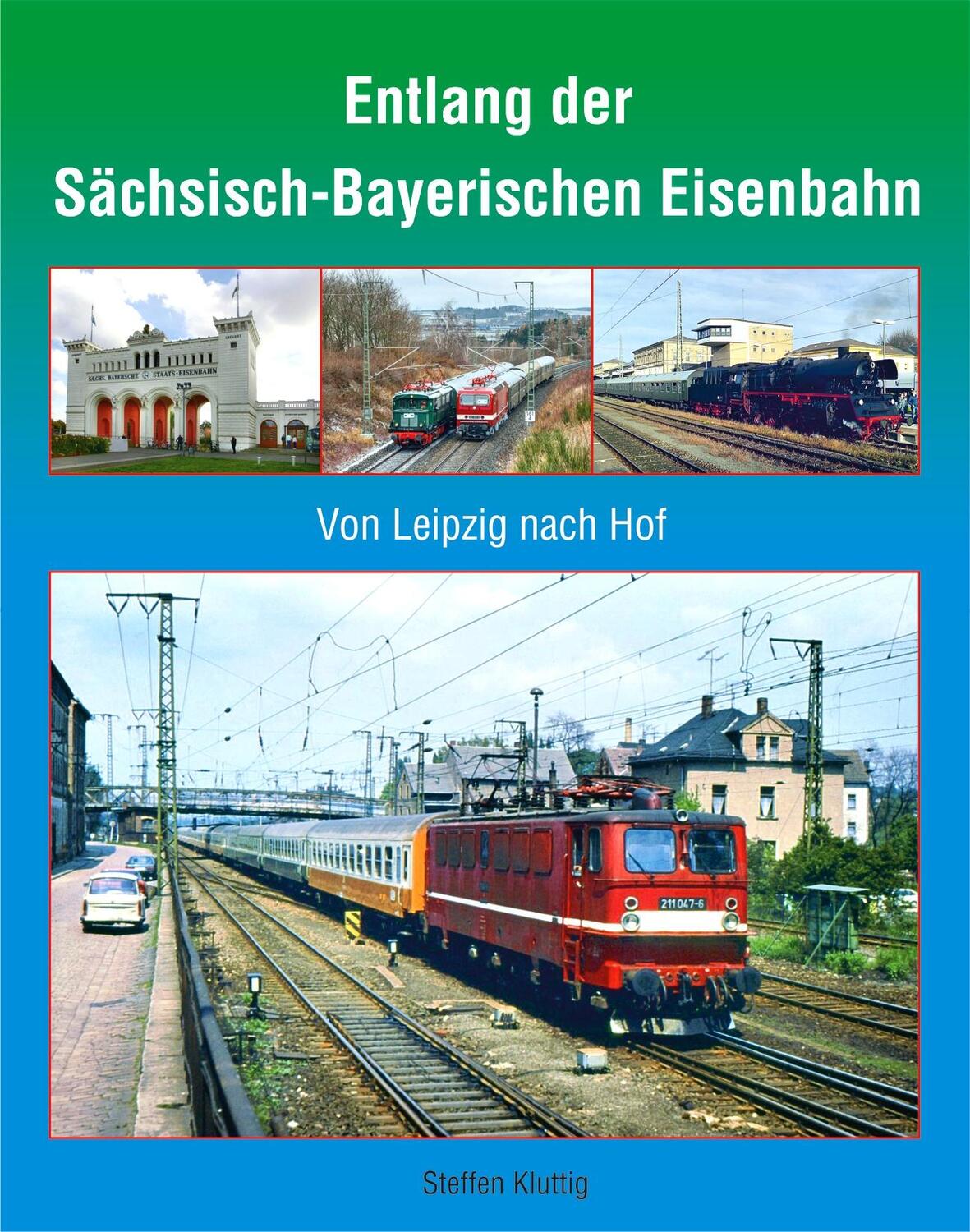 Cover: 9783965640276 | Entlang der Sächsisch-Bayerischen Eisenbahn | Von Leipzig nach Hof