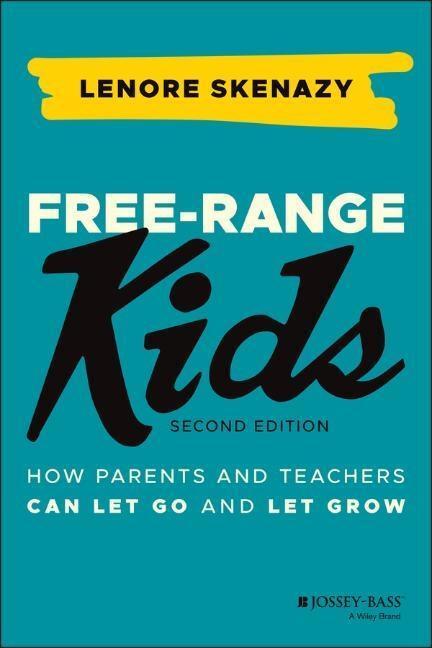 Cover: 9781119782148 | Free-Range Kids | How Parents and Teachers Can Let Go and Let Grow