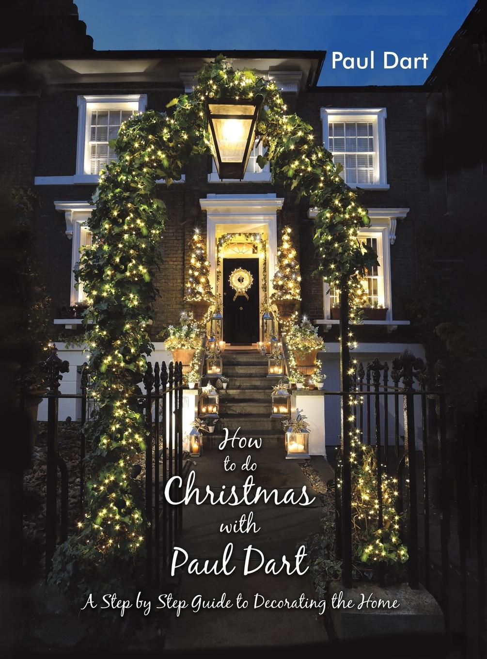 Cover: 9781398457263 | How to do Christmas with Paul Dart | Paul Dart | Buch | Gebunden