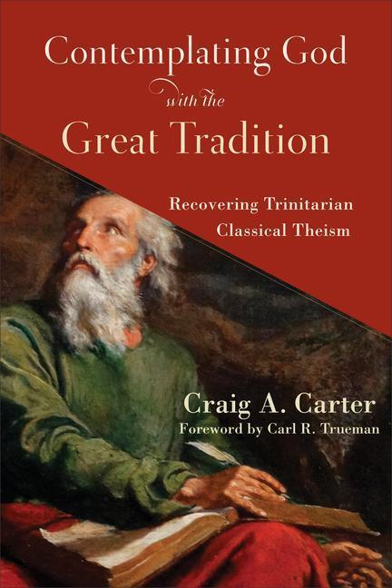Cover: 9781540963307 | Contemplating God with the Great Tradition - Recovering Trinitarian...