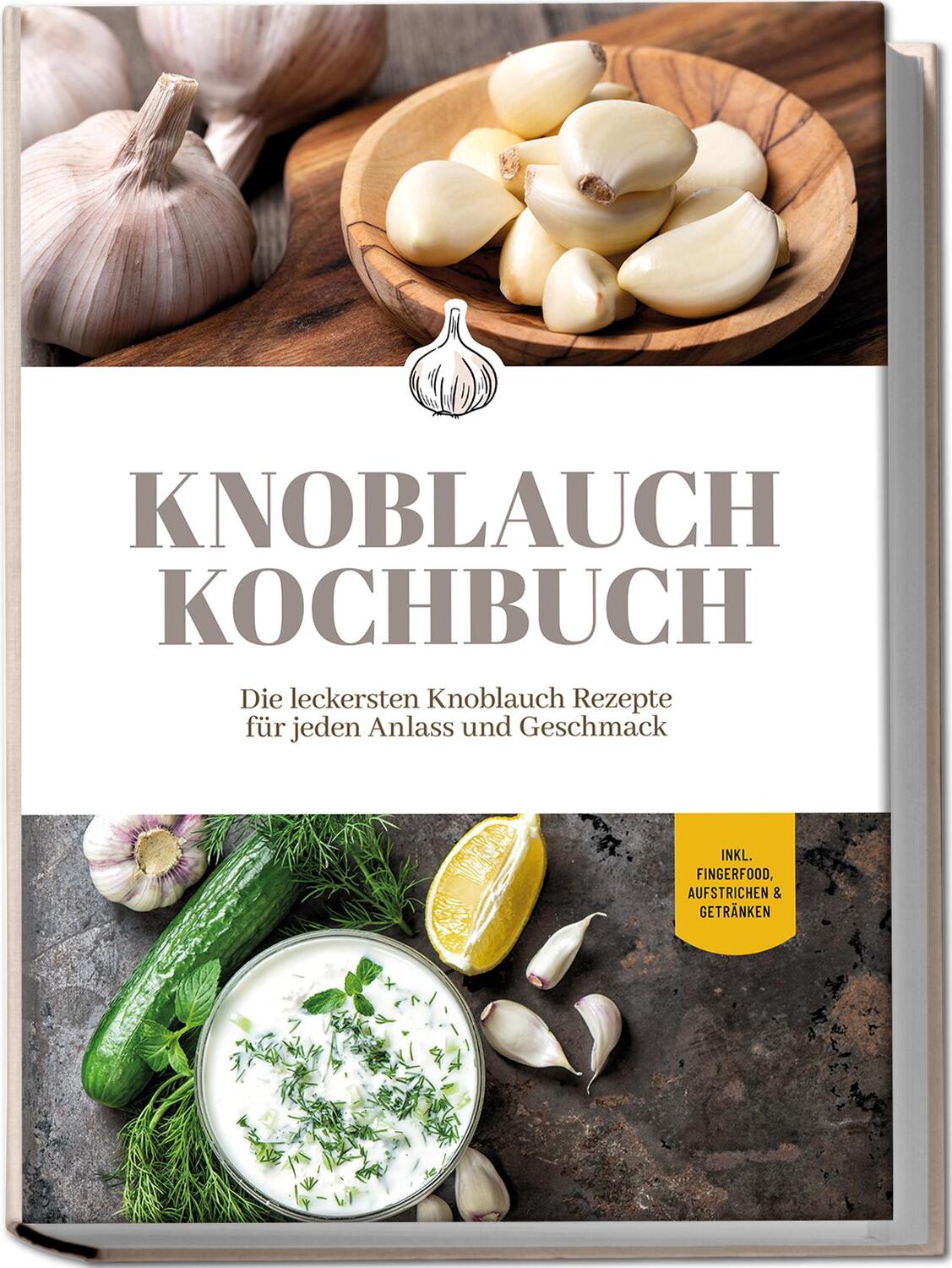 Cover: 9783969304594 | Knoblauch Kochbuch: Die leckersten Knoblauch Rezepte für jeden...