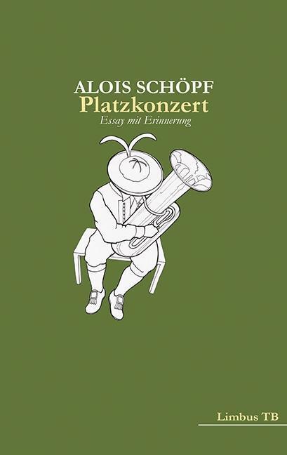 Cover: 9783990390511 | Platzkonzert | Essay mit Erinnerung, Limbus TB | Alois Schöpf | Buch