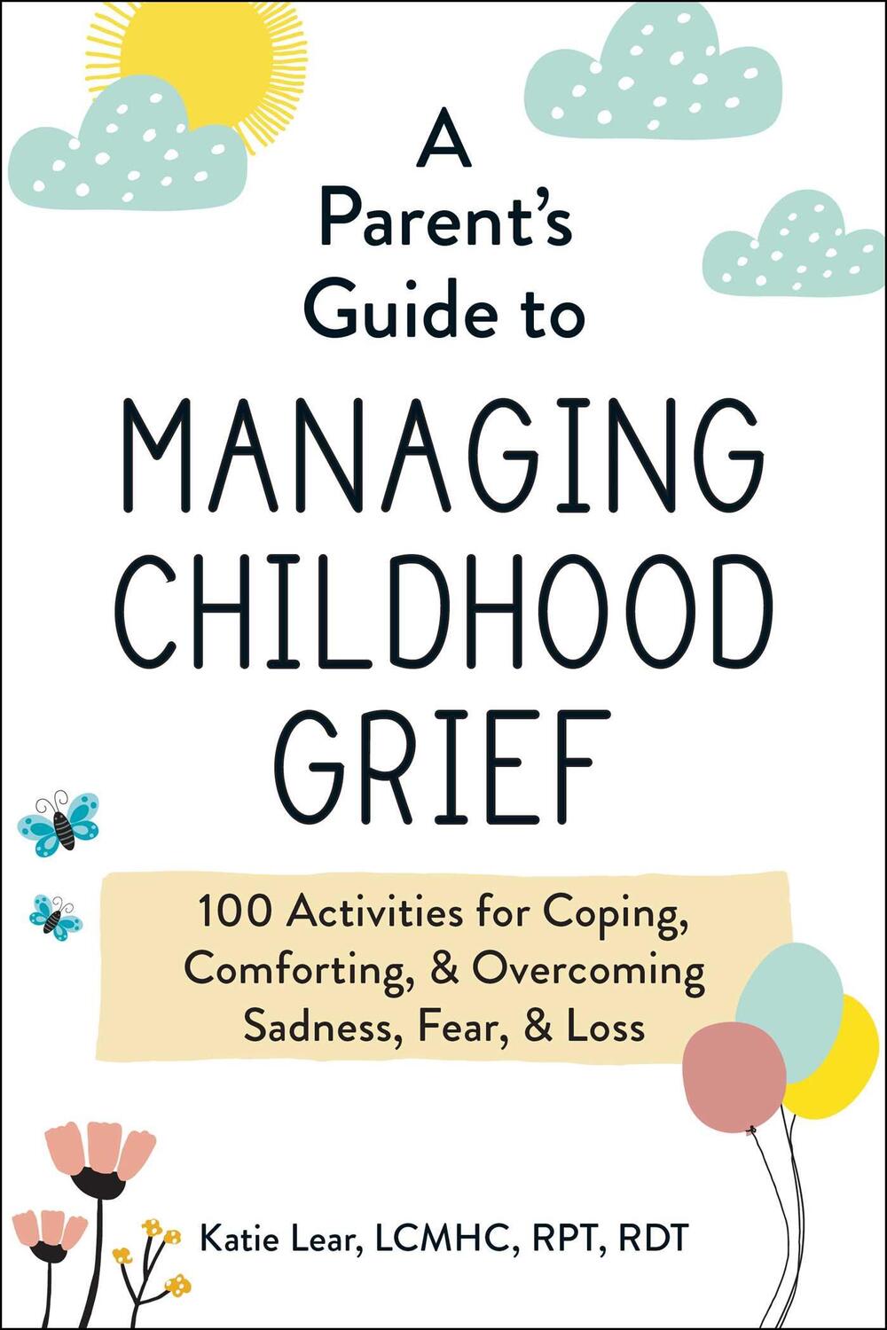 Cover: 9781507218372 | A Parent's Guide to Managing Childhood Grief | Katie Lear | Buch