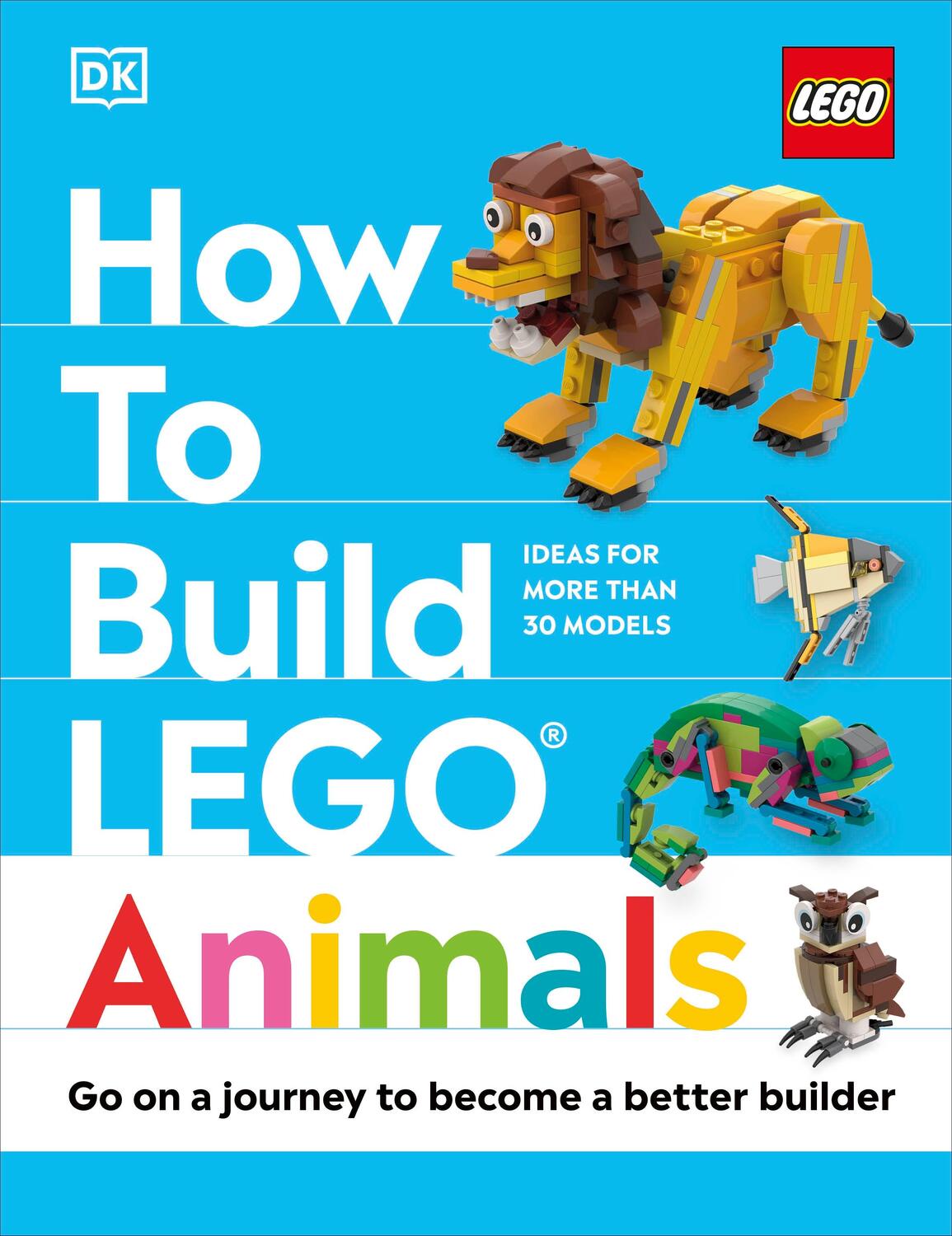 Cover: 9780241620120 | How to Build LEGO Animals | Go on a Journey to Become a Better Builder