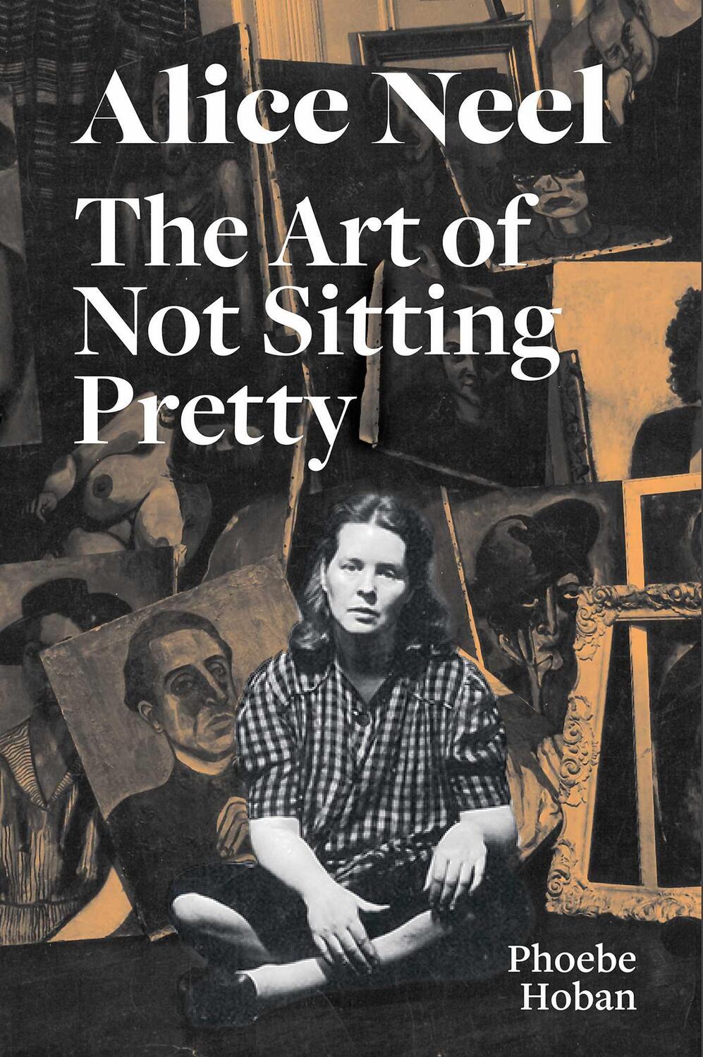 Cover: 9781644230527 | Alice Neel: The Art of Not Sitting Pretty | Phoebe Hoban | Taschenbuch