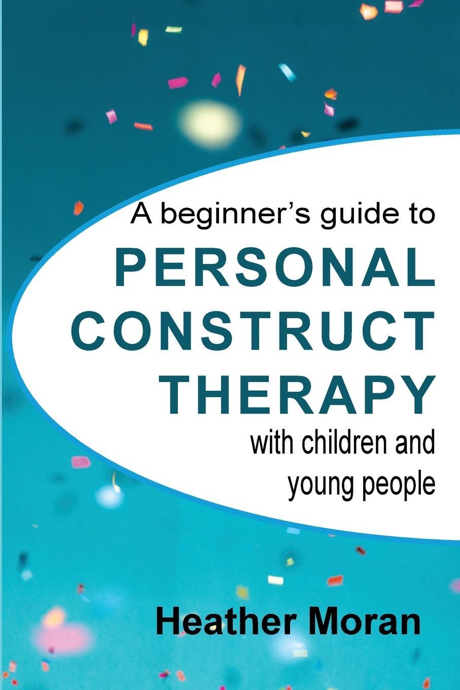 Cover: 9781916331105 | A beginner's guide to Personal Construct Therapy with children and...