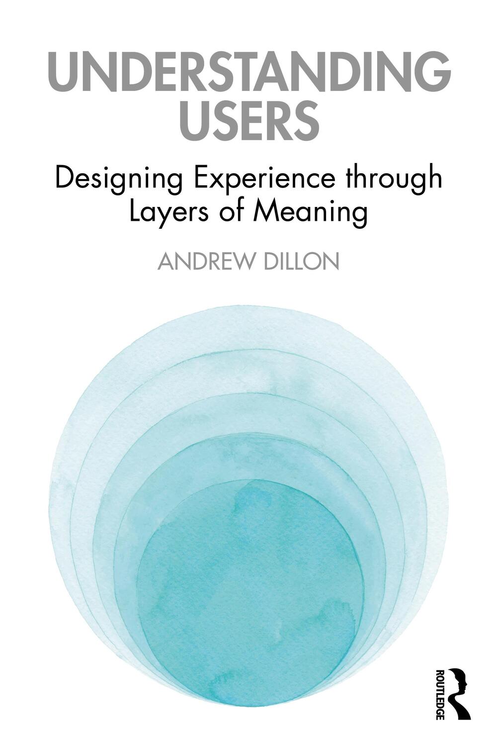 Cover: 9780367459253 | Understanding Users | Designing Experience through Layers of Meaning