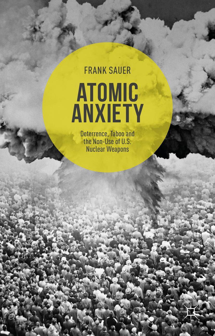 Cover: 9781137533739 | Atomic Anxiety | Frank Sauer | Buch | VII | Englisch | 2015