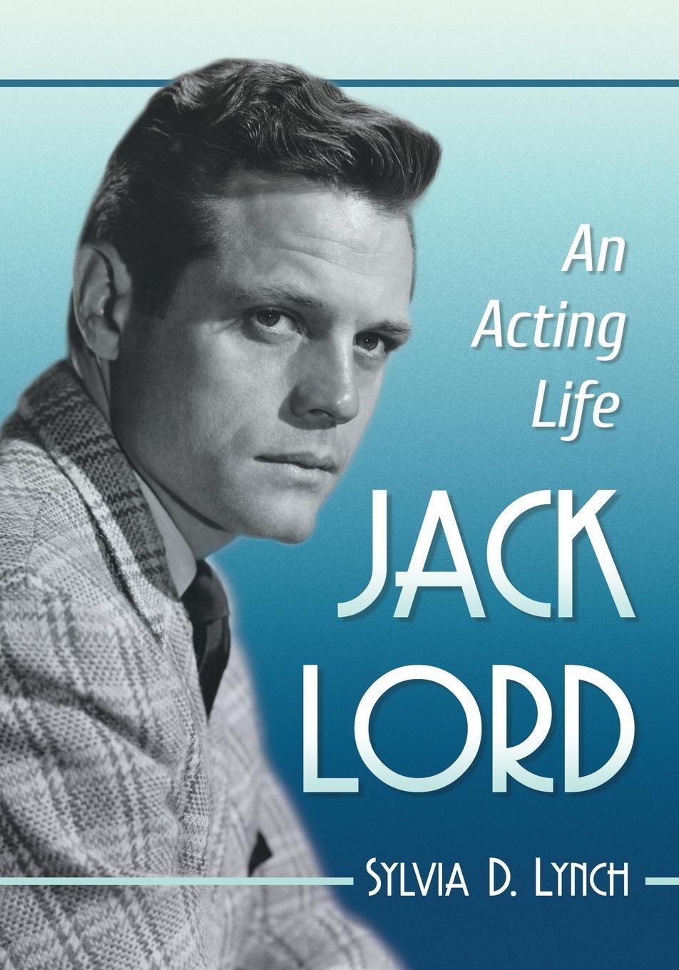 Cover: 9781476666273 | Jack Lord | An Acting Life | Sylvia D. Lynch | Taschenbuch | Paperback