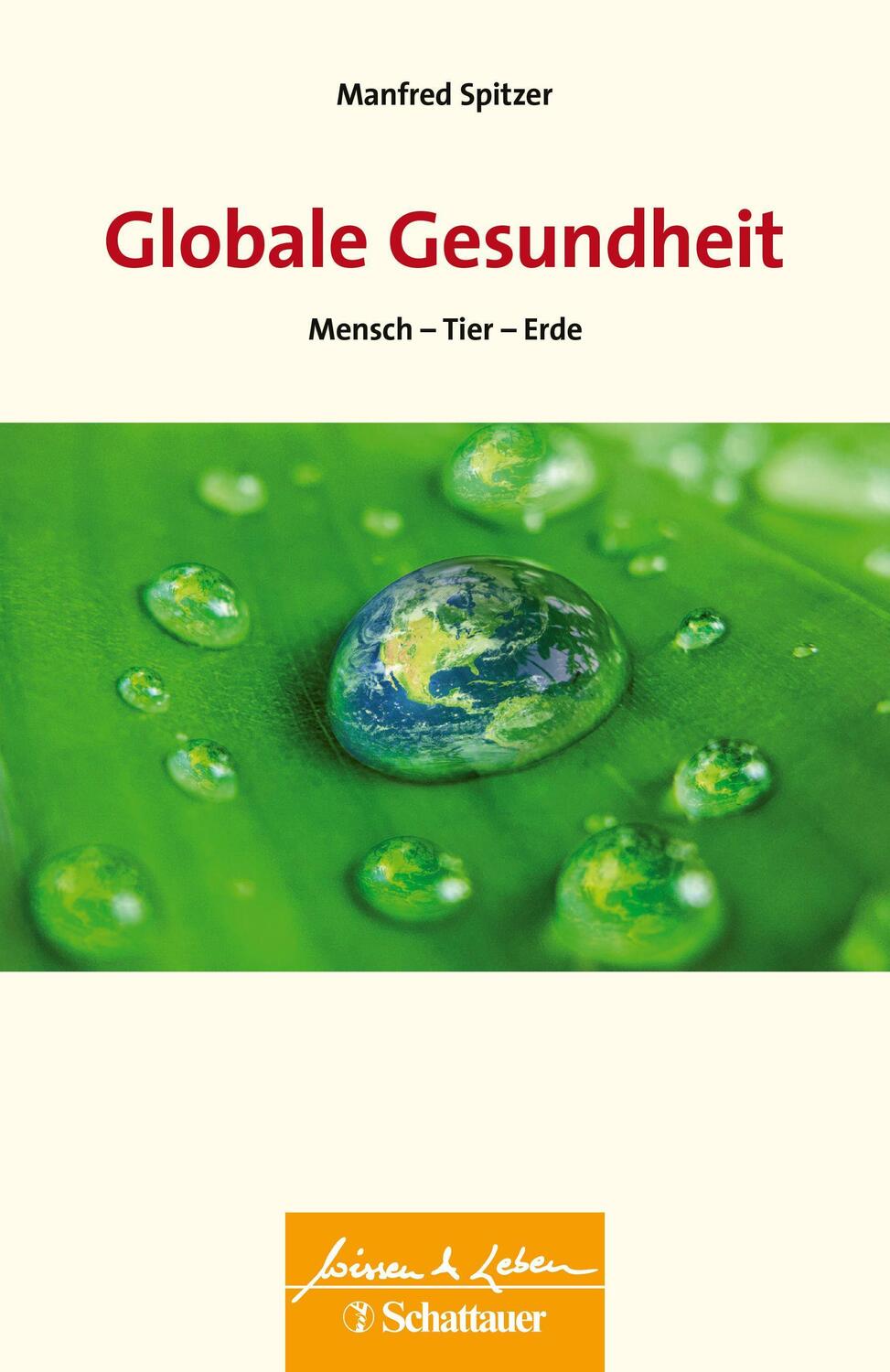 Cover: 9783608400731 | Globale Gesundheit (Wissen &amp; Leben) | Mensch - Tier - Erde | Spitzer