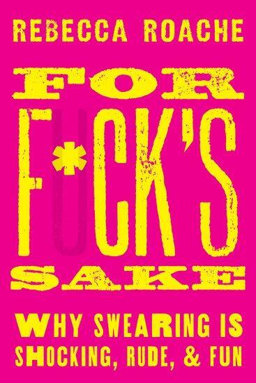 Cover: 9780190665067 | For F*ck's Sake | Why Swearing is Shocking, Rude, and Fun | Roache