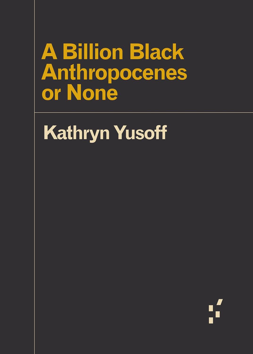 Cover: 9781517907532 | A Billion Black Anthropocenes or None | Kathryn Yusoff | Taschenbuch