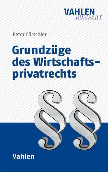 Cover: 9783800654895 | Grundzüge des Wirtschaftsprivatrechts | Peter Förschler | Taschenbuch