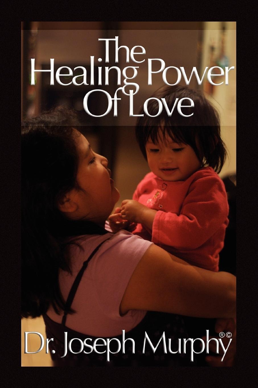 Cover: 9781450026901 | The Healing Power of Love | Joseph Murphy | Taschenbuch | Englisch