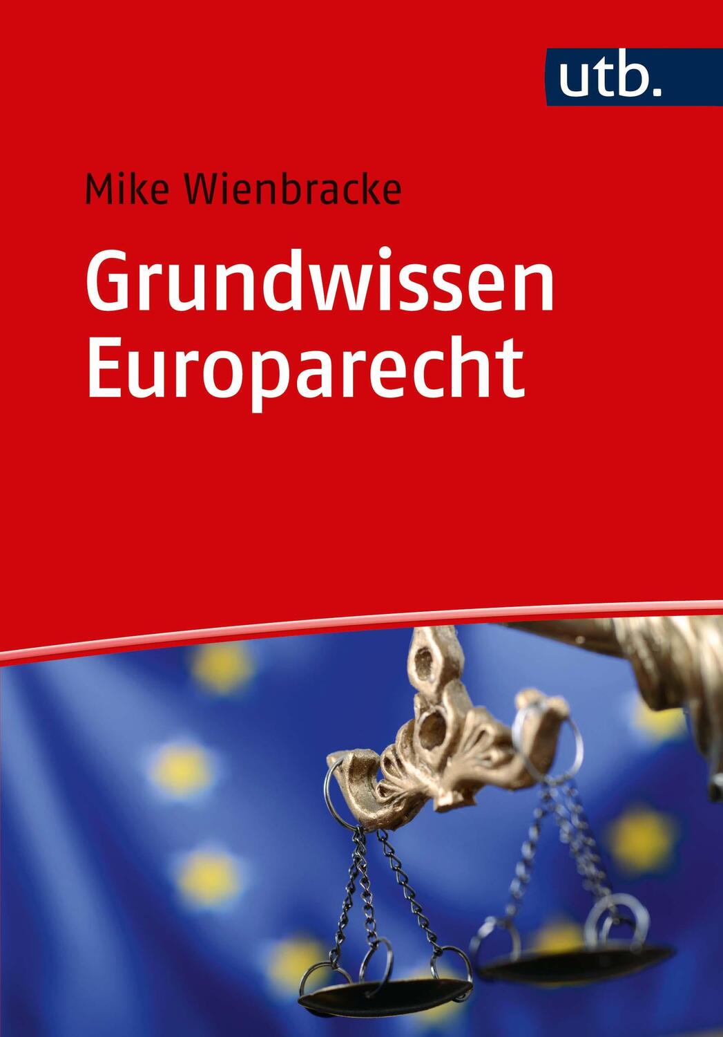 Cover: 9783825250430 | Grundwissen Europarecht | Mike Wienbracke | Taschenbuch | 310 S. | UTB