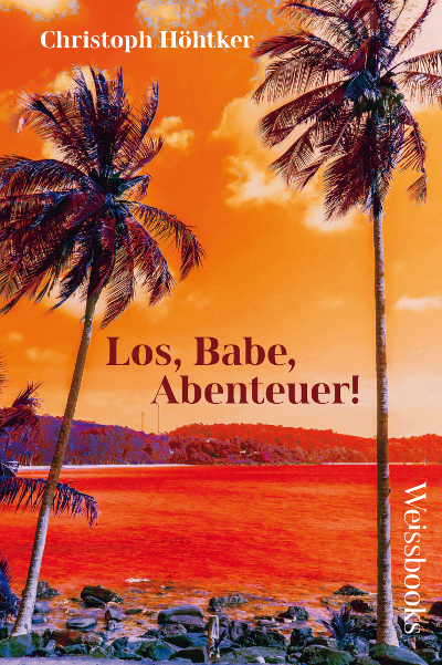 Cover: 9783863371845 | Los, Babe, Abenteuer! | Christoph Höhtker | Buch | 176 S. | Deutsch