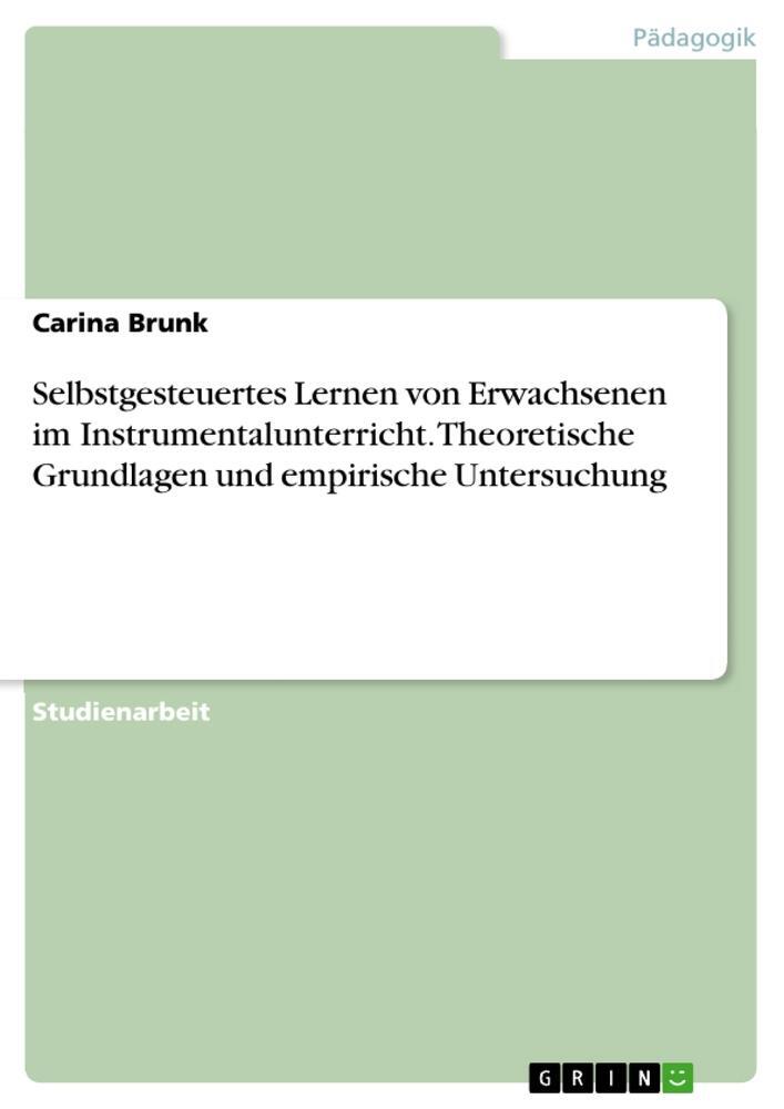 Cover: 9783668316782 | Selbstgesteuertes Lernen von Erwachsenen im Instrumentalunterricht....