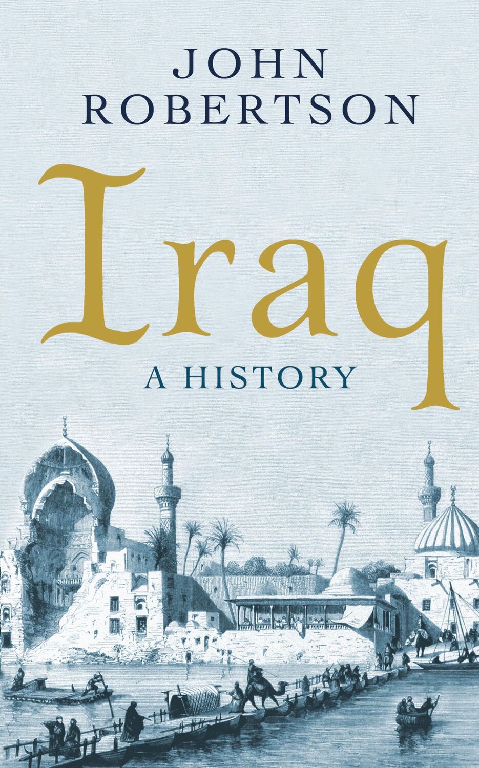 Cover: 9781780749495 | Iraq | A History | John Robertson | Taschenbuch | Englisch | 2016