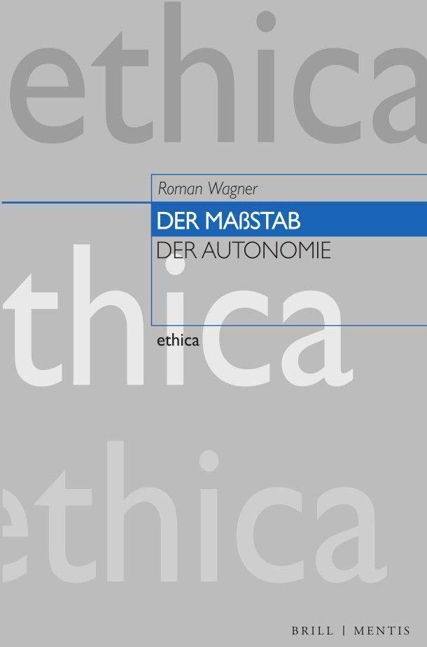 Cover: 9783957432889 | Der Maßstab der Autonomie | Roman Wagner | Buch | ethica | XXIV | 2023