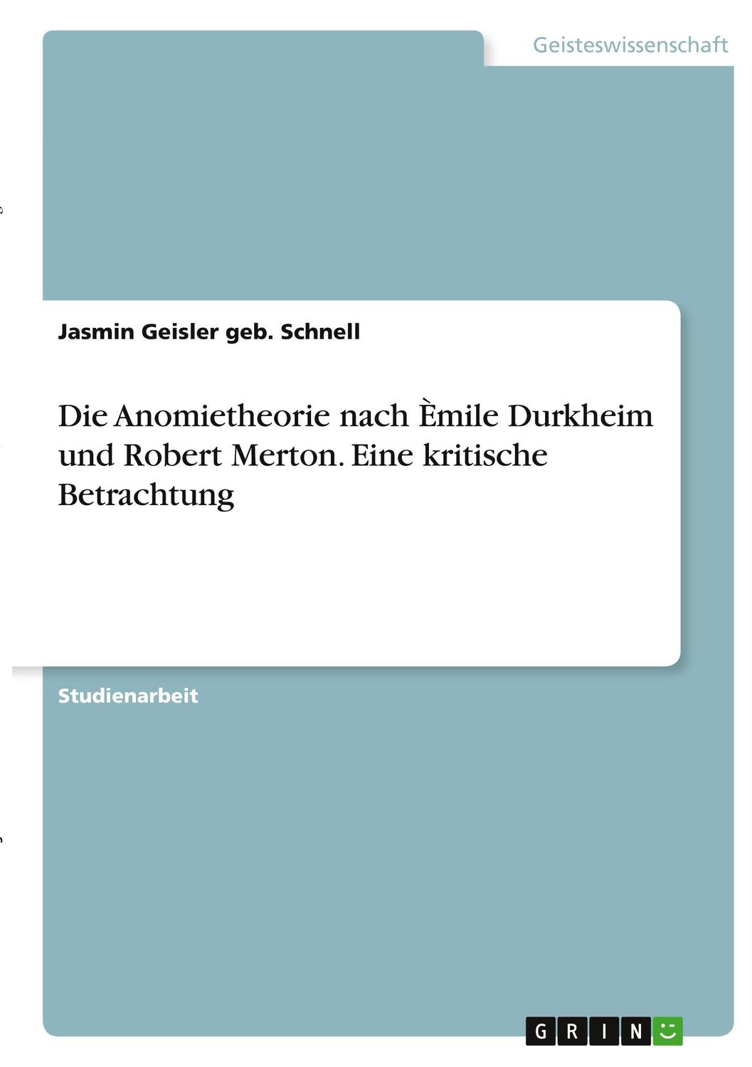 Cover: 9783346333049 | Die Anomietheorie nach Èmile Durkheim und Robert Merton. Eine...