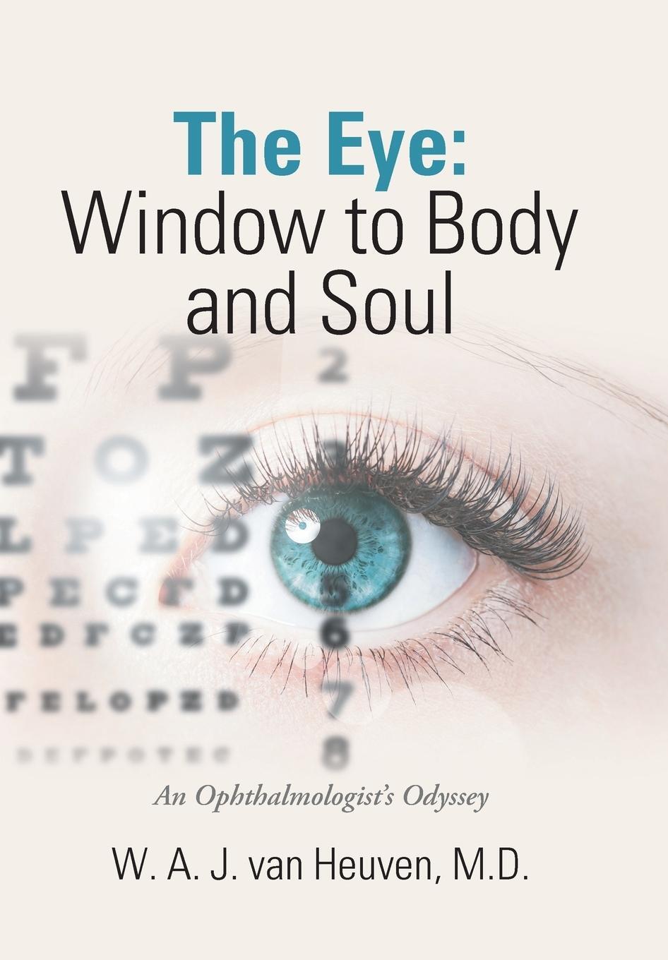 Cover: 9781984524829 | The Eye | Window to Body and Soul: An Ophthalmologist'S Odyssey | MD