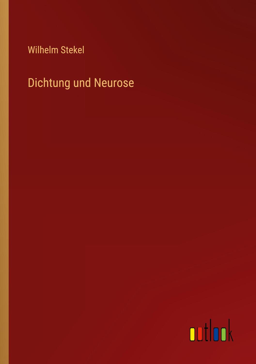 Cover: 9783368275624 | Dichtung und Neurose | Wilhelm Stekel | Taschenbuch | Paperback | 2022